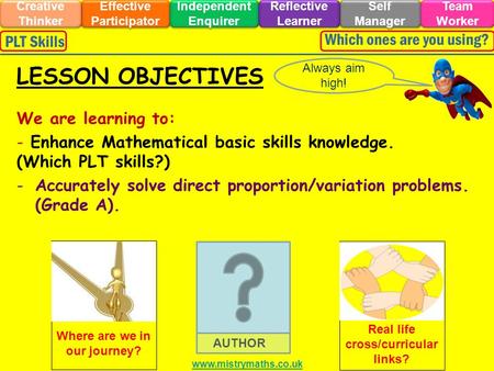 We are learning to: - Enhance Mathematical basic skills knowledge. (Which PLT skills?) -Accurately solve direct proportion/variation problems. (Grade A).