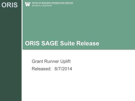 ORIS ORIS SAGE Suite Release Grant Runner Uplift Released: 8/7/2014.