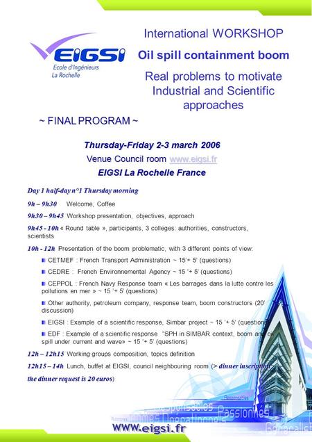 International WORKSHOP Oil spill containment boom Real problems to motivate Industrial and Scientific approaches ~ FINAL PROGRAM ~ Thursday-Friday 2-3.