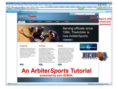 Sign In with email and password An ArbiterSports Tutorial presented by your ECBOA.