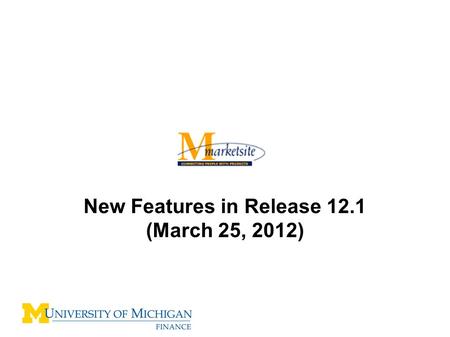 New Features in Release 12.1 (March 25, 2012). Release 11.3 New Features –History Tab will be removed (Document Search replaces History Tab) –Document.