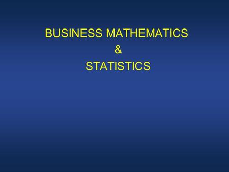 BUSINESS MATHEMATICS & STATISTICS. LECTURE 45 Planning Production Levels: Linear Programming.