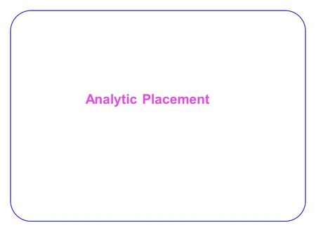 Analytic Placement. Layout Project:  Sending the RTL file: −Thursday, 27 Farvardin  Final deadline: −Tuesday, 22 Ordibehesht  New Project: −Soon 2.