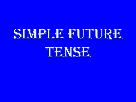 Simple Future Tense. Simple Future tense has 2 different forms in English: “will” and “be going to”