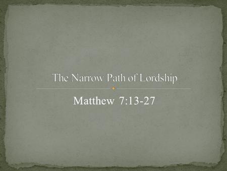 Matthew 7:13-27. “There have always been but two systems of religion in the world. One is God’s system of divine accomplishment, an the other man’s.