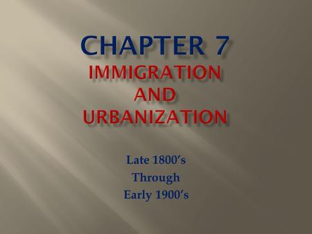 Late 1800’s Through Early 1900’s  The United States  The Golden Door  The American Dream.