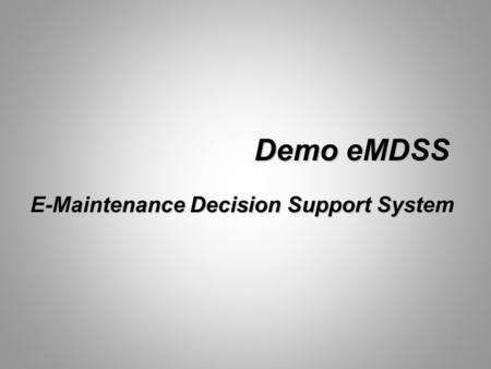 Demo eMDSS E-Maintenance Decision Support System.