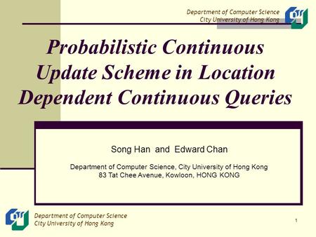 Department of Computer Science City University of Hong Kong Department of Computer Science City University of Hong Kong 1 Probabilistic Continuous Update.