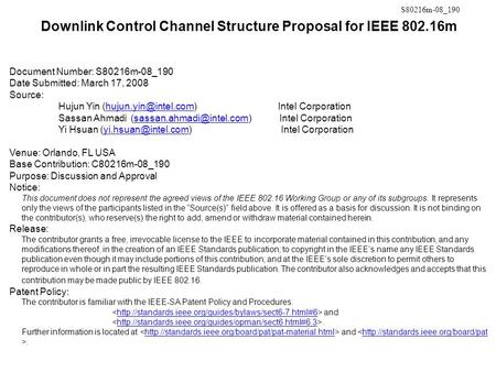 Downlink Control Channel Structure Proposal for IEEE 802.16m Document Number: S80216m-08_190 Date Submitted: March 17, 2008 Source: Hujun Yin