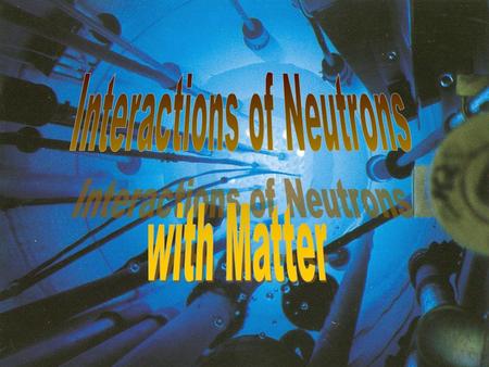 Interactions of Neutrons