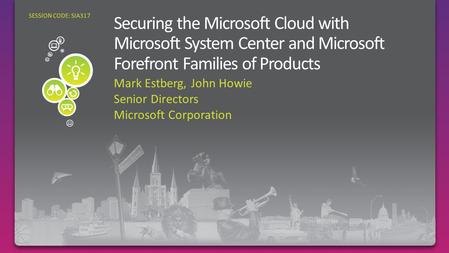 Mark Estberg, John Howie Senior Directors Microsoft Corporation SESSION CODE: SIA317.