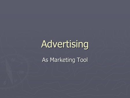 Advertising As Marketing Tool. Marketing Process ► Four major stages:  Marketing environment analysis  Target market and positioning process  Market.