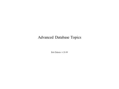 Advanced Database Topics Bob Dalesio 4-28-99. Outline Record processing Database Record Types Field Access Conclusions.