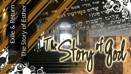 Exile & Return The Story of Esther. The Return from Exile Jeremiah 29:10-14: This is what the Lord says: “You will be in Babylon for seventy years. But.