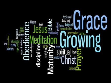 Growing in Grace Through The Knowledge of God’s Word The Bible is how God chose to express Himself to us, and how to instruct us in His ways.