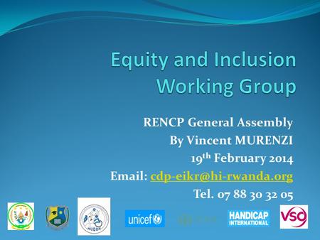 RENCP General Assembly By Vincent MURENZI 19 th February 2014   Tel. 07 88 30 32 05.