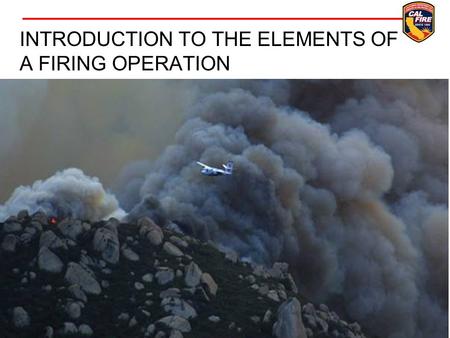 INTRODUCTION TO THE ELEMENTS OF A FIRING OPERATION.