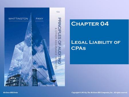 Chapter 04 Legal Liability of CPAs McGraw-Hill/IrwinCopyright © 2014 by The McGraw-Hill Companies, Inc. All rights reserved.