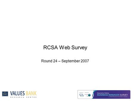 RCSA Web Survey Round 24 – September 2007. Executive Summary Summary  Both business confidence and expected changes in volume of business have dipped.