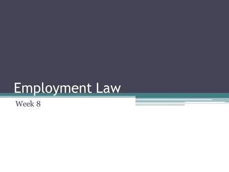 Employment Law Week 8. Fair Labor Standards Act (FLSA -Regulated wages and hours Guidelines on minimum wage Overtime - Child Labor.