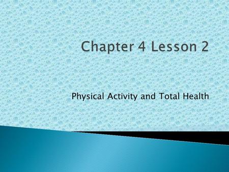 Physical Activity and Total Health.  It is not wise to start a sport or activity without careful preparation  Consult a physician, physical education.