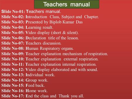 Sl ide No-01: Teachers manual. Slide No-02: Introduction Class, Subject and Chapter. Slide No-03: Presented by Biplob Kumar Das Slide No-04: Learning result.