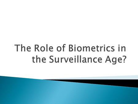 ”Billboard that looks back”  What is biometric identification? ◦ Biometrics can be defined as the automated use of physiological or behavioral characteristics.