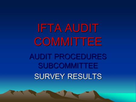 AUDIT PROCEDURES SUBCOMMITTEE SURVEY RESULTS