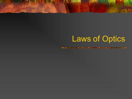 Laws of Optics. Why study the Laws of Optics Extra Practice with Pythagorean Theorem Practice with d=rt relationship Study Domain and Range Mathematical.