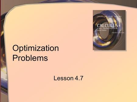 Optimization Problems Lesson 4.7. Applying Our Concepts We know about max and min … Now how can we use those principles?