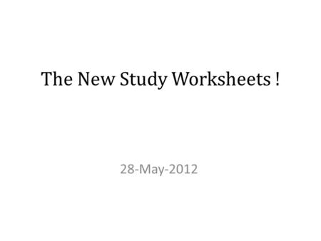 The New Study Worksheets ! 28-May-2012. The Worksheets… 1.Physical Exam and Diagnostic Tests (Part A & B) 2.Chronic GVHD Scoring 3.Immunosuppressive Therapy.