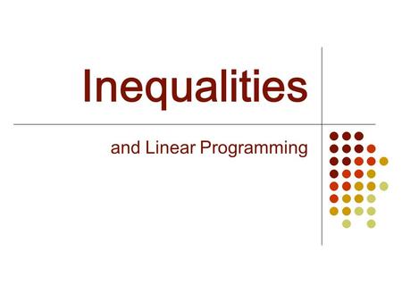 Inequalities and Linear Programming. s ome g roundwork what is the difference between : an expression an equation an inequality an identity ? [ The student.