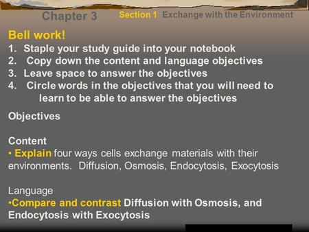 Chapter 3 Bell work! 1.Staple your study guide into your notebook 2. Copy down the content and language objectives 3.Leave space to answer the objectives.