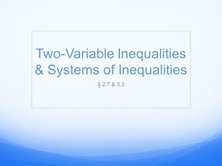 Two-Variable Inequalities & Systems of Inequalities