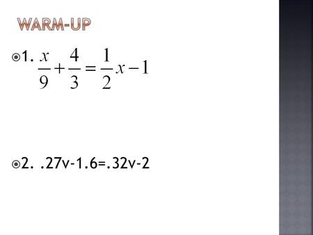  1.  2..27v-1.6=.32v-2. Slope-Intercept Form y = mx + b m = slope b = y-intercept Slope-Intercept Form y = mx + b m = slope b = y-intercept.