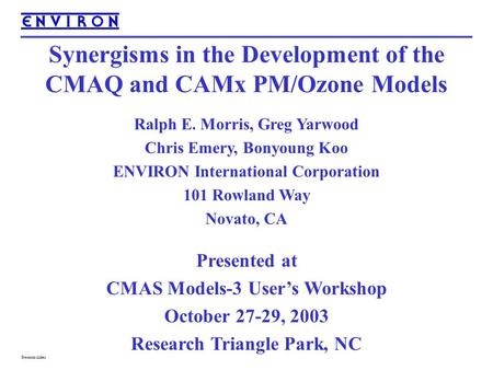 Synergisms in the Development of the CMAQ and CAMx PM/Ozone Models Ralph E. Morris, Greg Yarwood Chris Emery, Bonyoung Koo ENVIRON International Corporation.