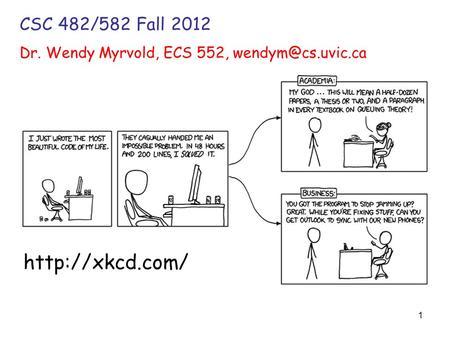 1 CSC 482/582 Fall 2012 Dr. Wendy Myrvold, ECS 552,