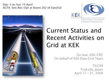 H IGH E NERGY A CCELERATOR R ESEARCH O RGANIZATION KEKKEK Current Status and Recent Activities on Grid at KEK Go Iwai, KEK/CRC On behalf of KEK Data Grid.