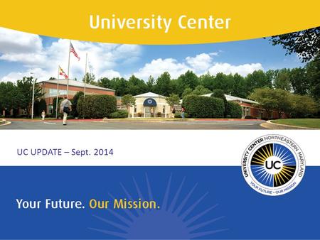 UC UPDATE – Sept. 2014. UC Programs & Services APG – Cybersecurity Certificate Program with UMBC Training Center to launch Oct. 2014 APG – Master’s Degree.