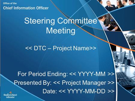 Steering Committee Meeting For Period Ending: > Presented By: > Date: > >