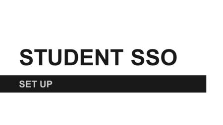 STUDENT SSO SET UP. Teacher Steps Get Data MyMail PIN ●Go to: GetData.lausd.net ●Select: Current Year Data ●Select: Email/Account Roster.