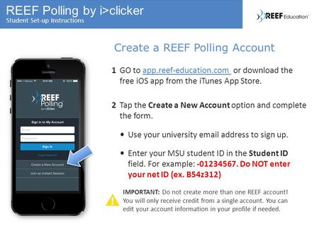 REEF Polling by i>clicker Student Set-up Instructions Create a REEF Polling Account 1GO to app.reef-education.com or download the free iOS app from the.