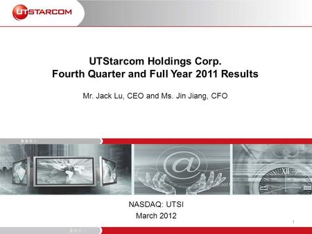 UTStarcom Holdings Corp. Fourth Quarter and Full Year 2011 Results Mr. Jack Lu, CEO and Ms. Jin Jiang, CFO NASDAQ: UTSI March 2012 1.