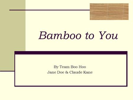 Bamboo to You By Team Boo Hoo Jane Doe & Claude Kane.