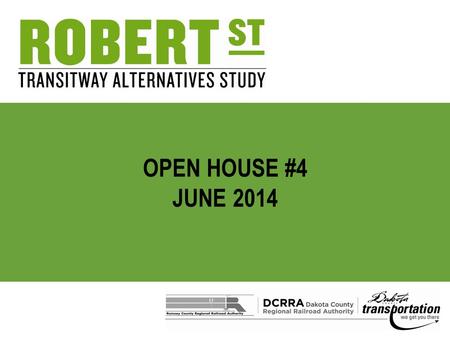 OPEN HOUSE #4 JUNE 2014. 2 AGENDA OPEN HOUSE 6:00 PM  Review materials  Ask questions  Provide feedback  Sign up for email list  Fill out comment.