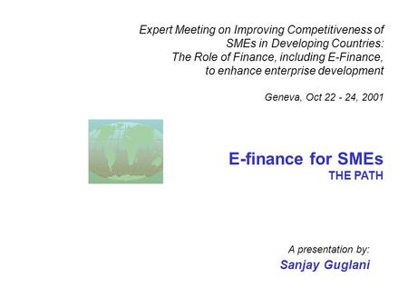 Expert Meeting on Improving Competitiveness of SMEs in Developing Countries: The Role of Finance, including E-Finance, to enhance enterprise development.