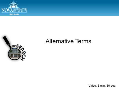 Video: min. Alternative Terms Video: 3 min. 30 sec.