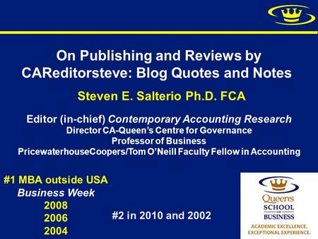 On Publishing and Reviews by CAReditorsteve: Blog Quotes and Notes Steven E. Salterio Ph.D. FCA #1 MBA outside USA Business Week 2008 2006 2004 Editor.