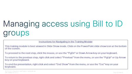 Cisco Confidential 1 © 2013-2014 Cisco and/or its affiliates. All rights reserved. Last Updated: April 2014 Instructions for Navigating in the Training.