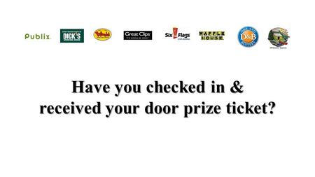 Have you checked in & received your door prize ticket?